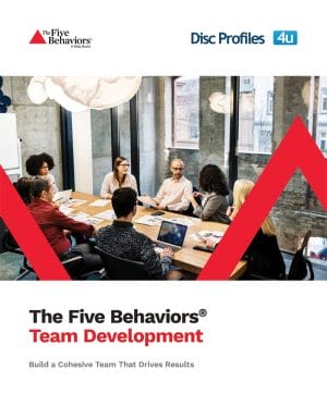 The Five Behaviors™ Team Development Profile Powered by Everything DiSC®